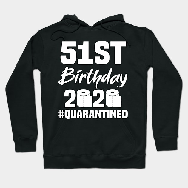 51st Birthday 2020 Quarantined Hoodie by quaranteen